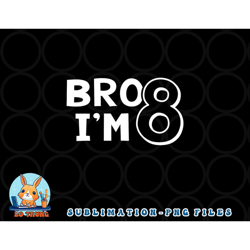 8th Birthday Shirt Boy Bro I am 8 Year Old Eight Eighth Party png, digital download copy.jpg