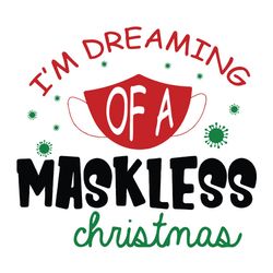 im dreaming of a maskless christmas funny quarantine christmas 2020 svg, silhouette svg files