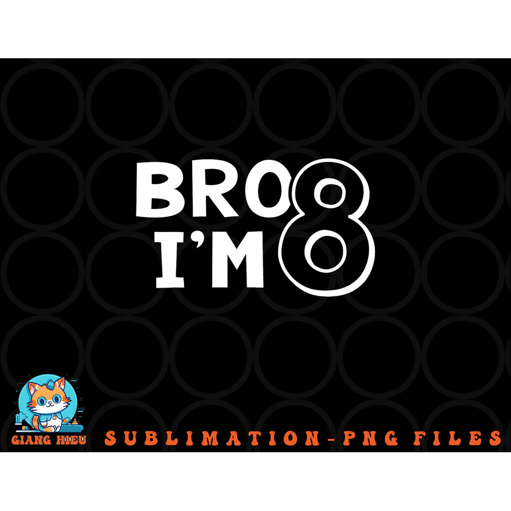 8th Birthday Shirt Boy Bro I am 8 Year Old Eight Eighth Party png, digital download copy.jpg
