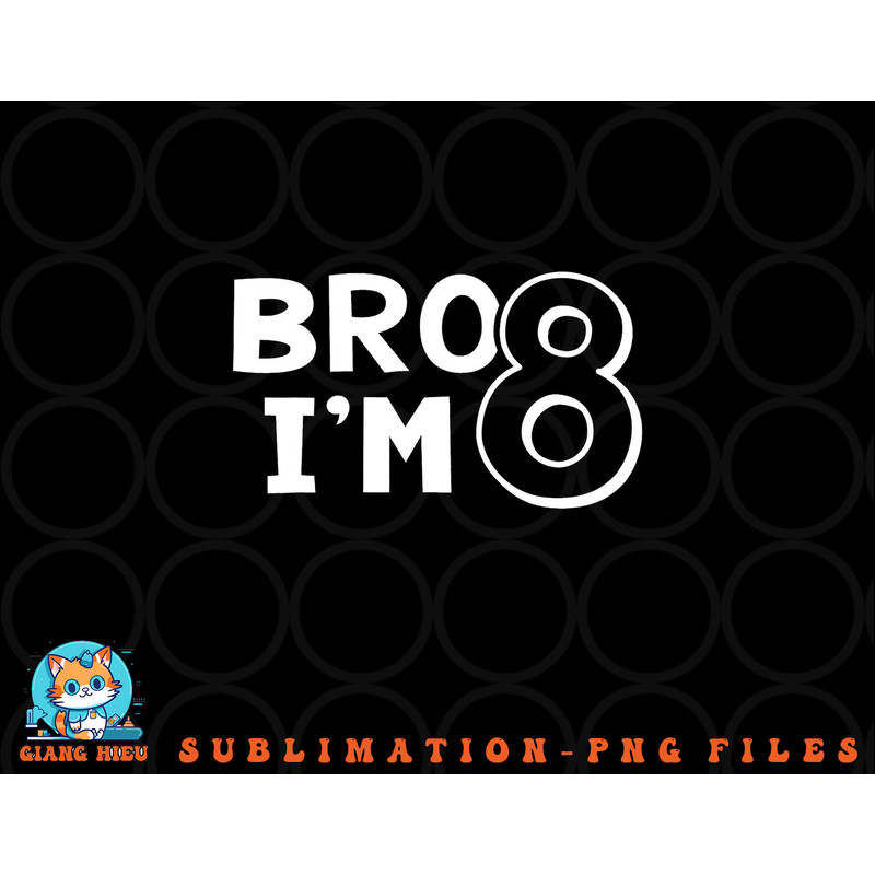 8th Birthday Shirt Boy Bro I am 8 Year Old Eight Eighth Party png, digital download copy.jpg