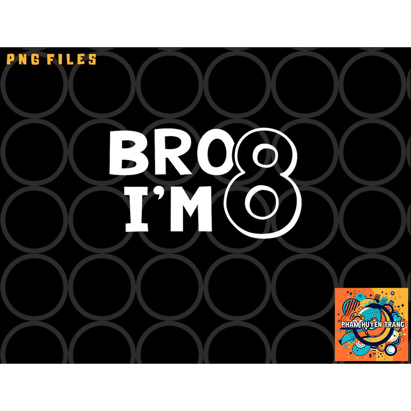 8th Birthday Shirt Boy Bro I am 8 Year Old Eight Eighth Party png, digital download copy.jpg