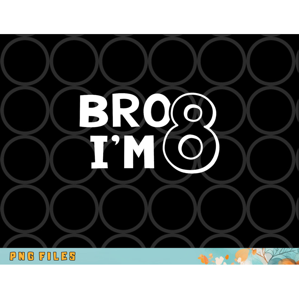 8th Birthday Shirt Boy Bro I am 8 Year Old Eight Eighth Party png, digital download copy.jpg