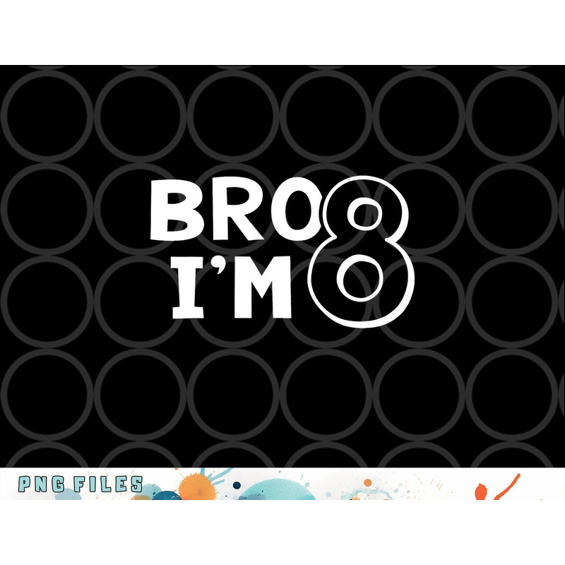 8th Birthday Shirt Boy Bro I am 8 Year Old Eight Eighth Party png, digital download copy.jpg
