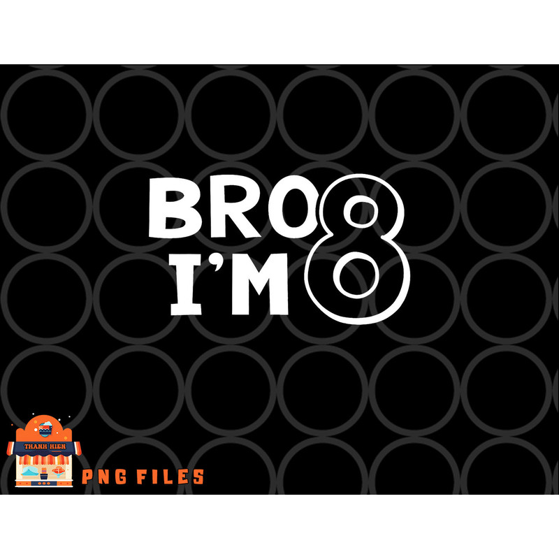8th Birthday Shirt Boy Bro I am 8 Year Old Eight Eighth Party png, digital download copy.jpg
