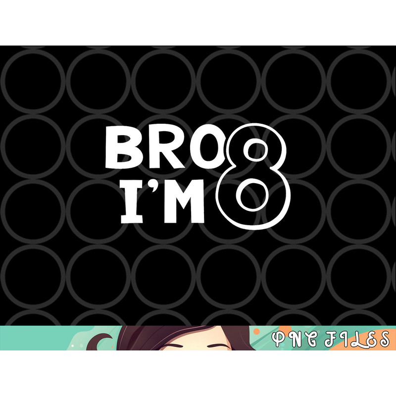 8th Birthday Shirt Boy Bro I am 8 Year Old Eight Eighth Party png, digital download copy.jpg