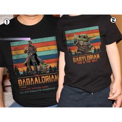 dadalorian and babylorian shirt, dadalorian and son shirt, dad and son matching shirt, star wars dad shirt, father's day