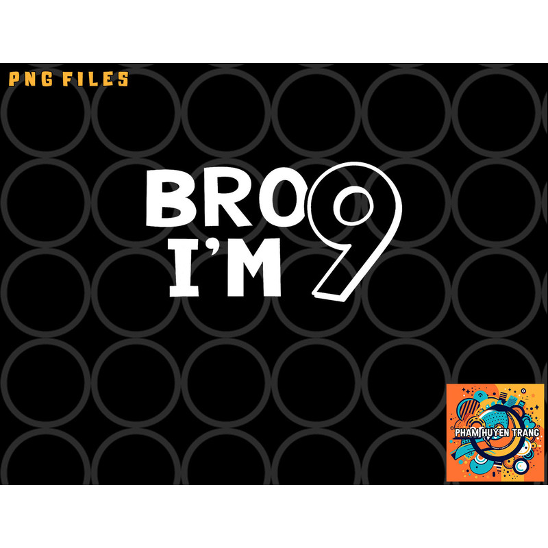 9th Birthday Shirt Boy Bro I am 9 Year Old Nine Nineth Party png, digital download copy.jpg