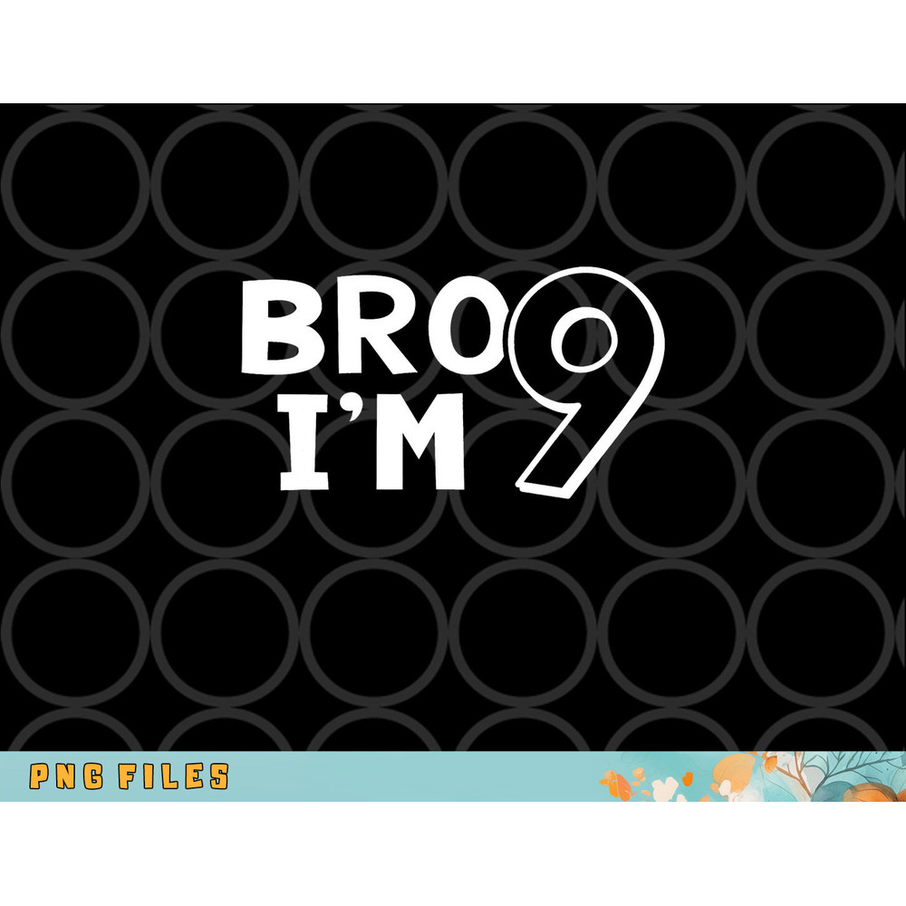 9th Birthday Shirt Boy Bro I am 9 Year Old Nine Nineth Party png, digital download copy.jpg