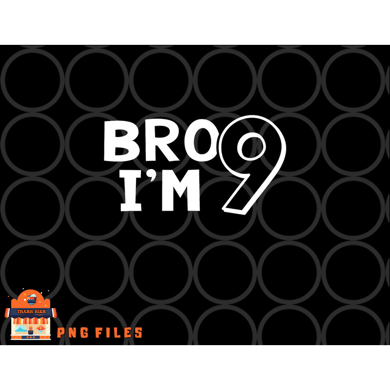 9th Birthday Shirt Boy Bro I am 9 Year Old Nine Nineth Party png, digital download copy.jpg