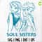 Frozen Soul Sisters 1.jpg
