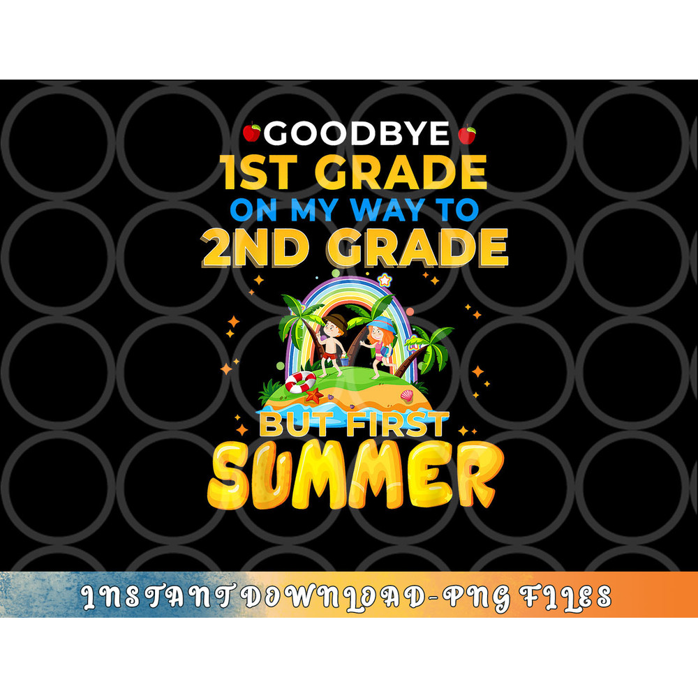 Goodbye 1st Grade Graduation To 2nd Grade Hello Summer png, digital download copy.jpg