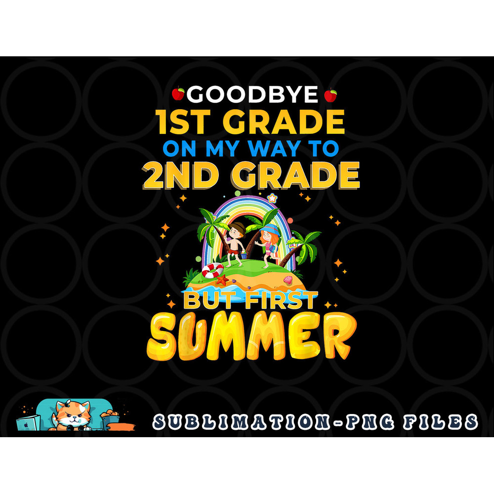 Goodbye 1st Grade Graduation To 2nd Grade Hello Summer png, digital download copy.jpg