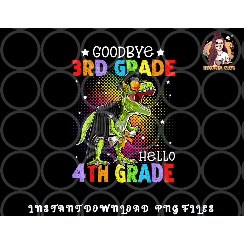 Goodbye 3rd Grade Hello 4th Grade Graduation T-Rex Dinosaur png, digital download copy.jpg