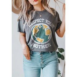 respect your mother tee, protect our planet t-shirt, hippie tee vintage inspired t-shirt, unisex tee, comfort colors t-s