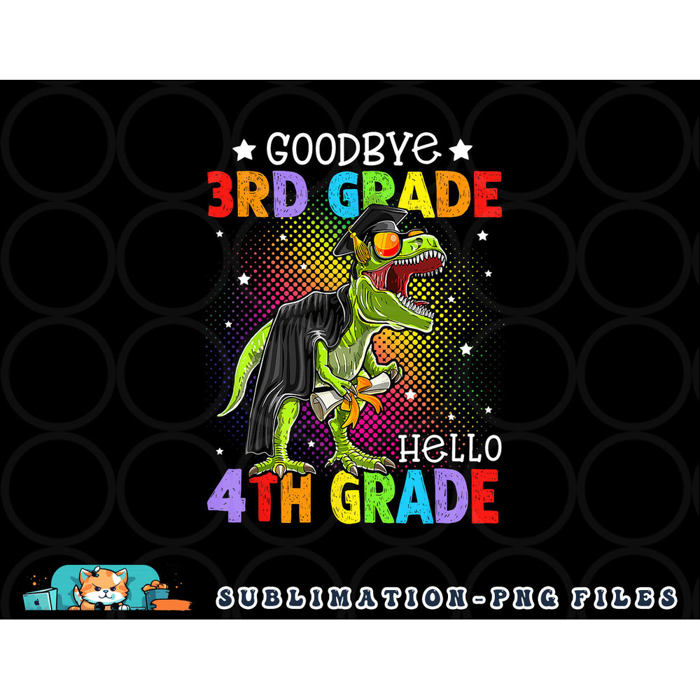 Goodbye 3rd Grade Hello 4th Grade Graduation T-Rex Dinosaur png, digital download copy.jpg