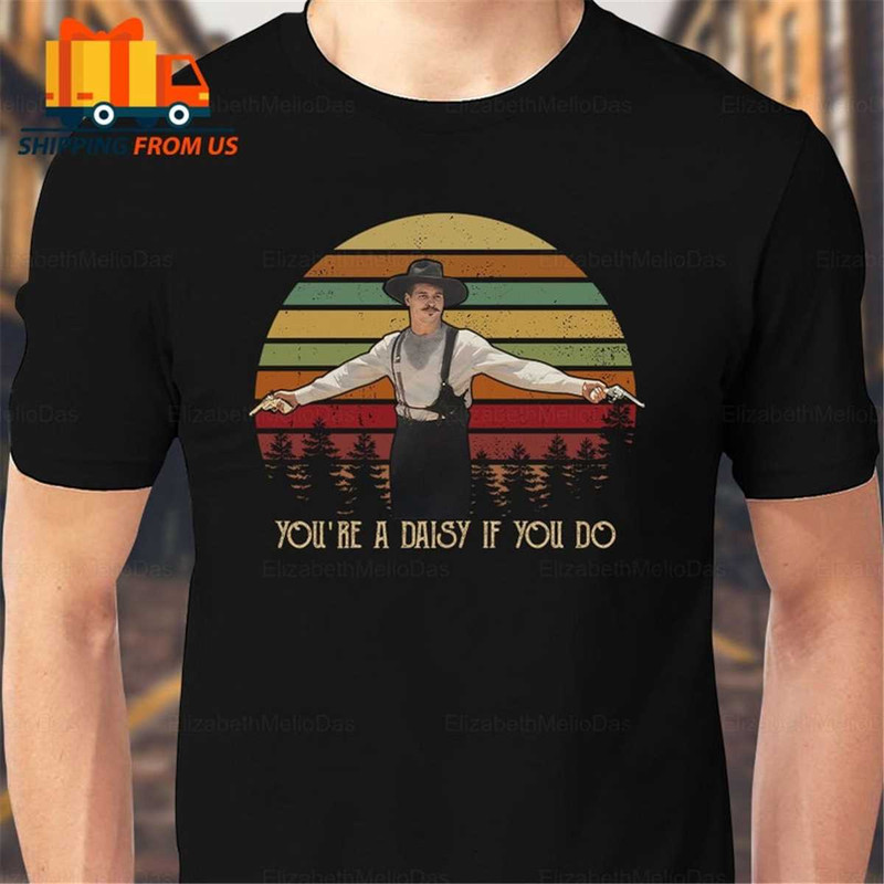 MR-862023184859-youre-a-daisy-if-you-do-shirts-tombstone-shirt-country-image-1.jpg