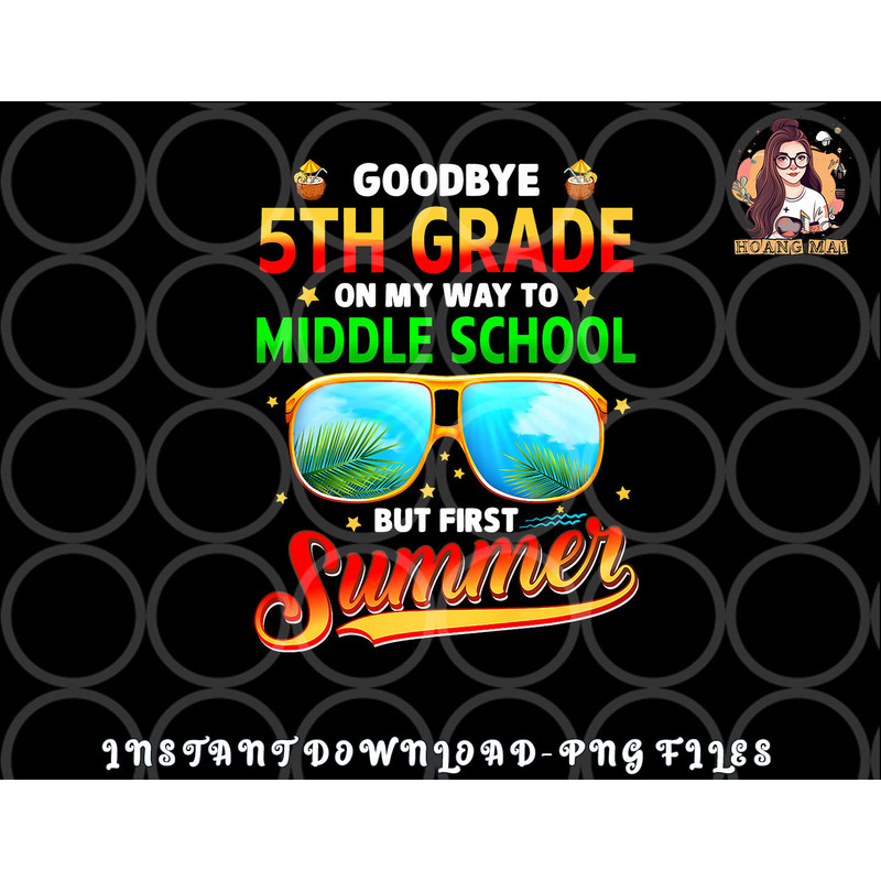 Goodbye 5th Grade Graduation To 6th Grade Hello Summer Kids Premium png, digital download copy.jpg