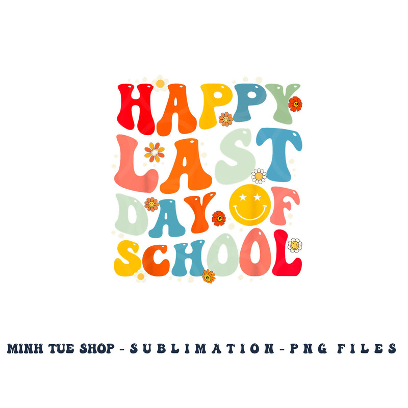 Groovy Happy Last Day of School Teacher Student Graduation png, digital download copy.jpg