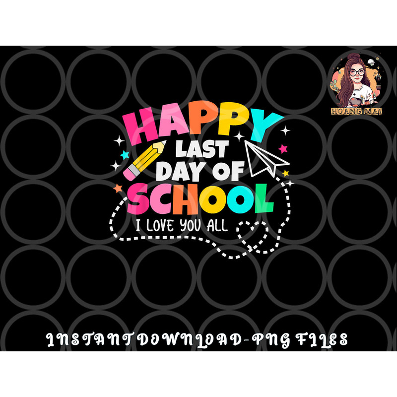 Happy End Of School Year Teachers Students Kids Graduation png, digital download copy.jpg