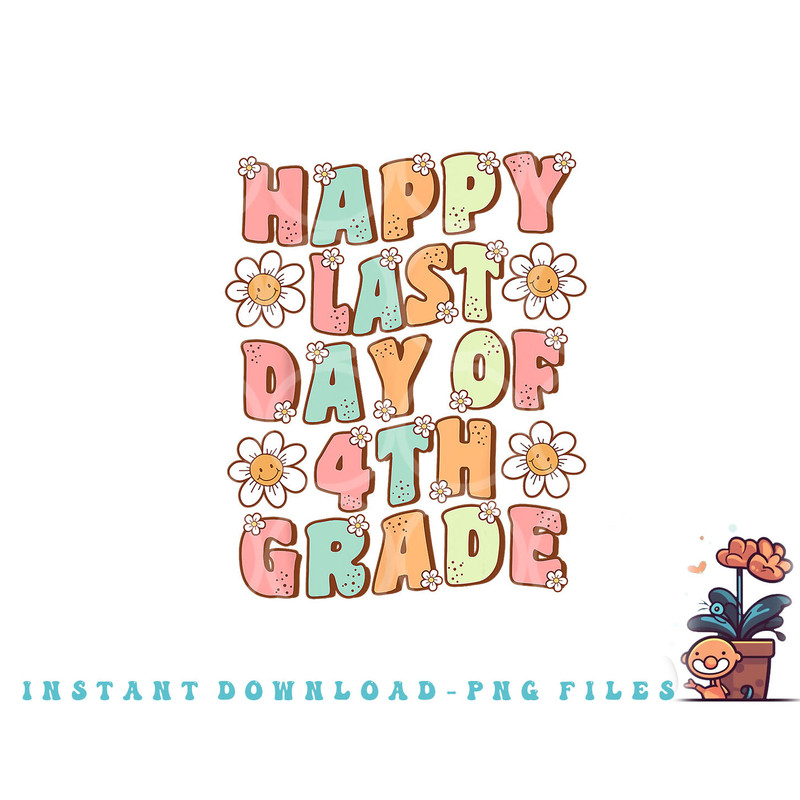 Happy Last Day of 4th Grade Cute Groovy Fourth Grade Teacher png, digital download copy.jpg