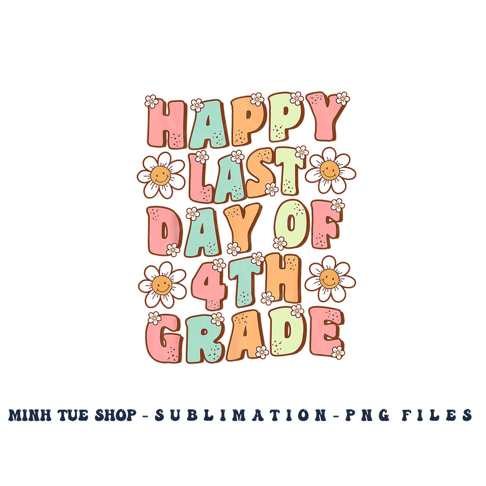 Happy Last Day of 4th Grade Cute Groovy Fourth Grade Teacher png, digital download copy.jpg