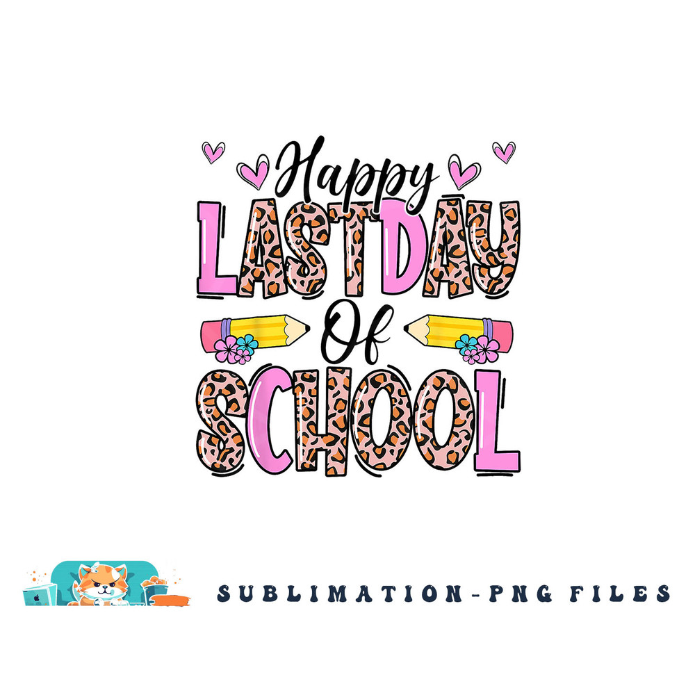 Happy Last Day Of School Leopard Teacher End Of School Year png, digital download copy.jpg