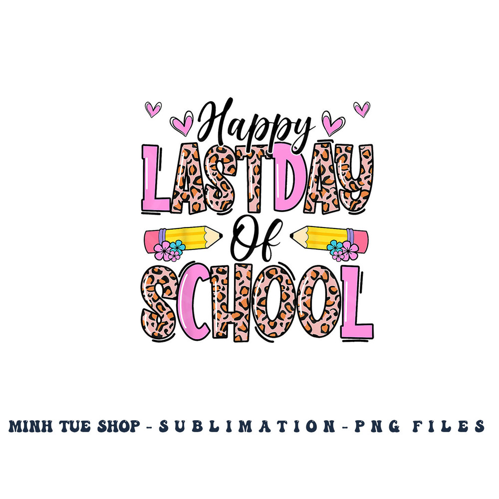 Happy Last Day Of School Leopard Teacher End Of School Year png, digital download copy.jpg