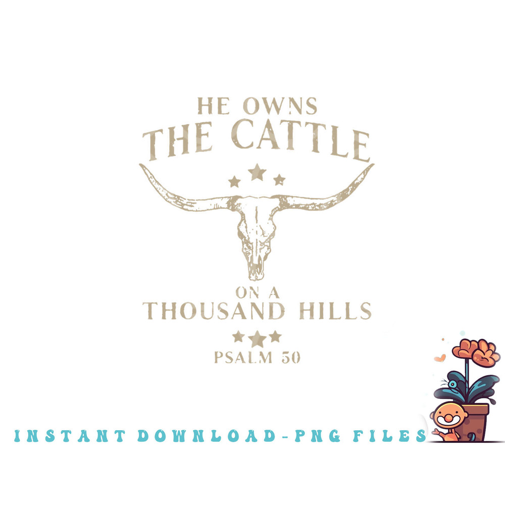 He Owns The Cattle On A Thousand Hills Psalm 50 png, digital download copy.jpg