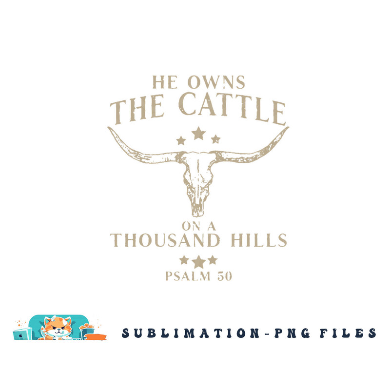 He Owns The Cattle On A Thousand Hills Psalm 50 png, digital download copy.jpg