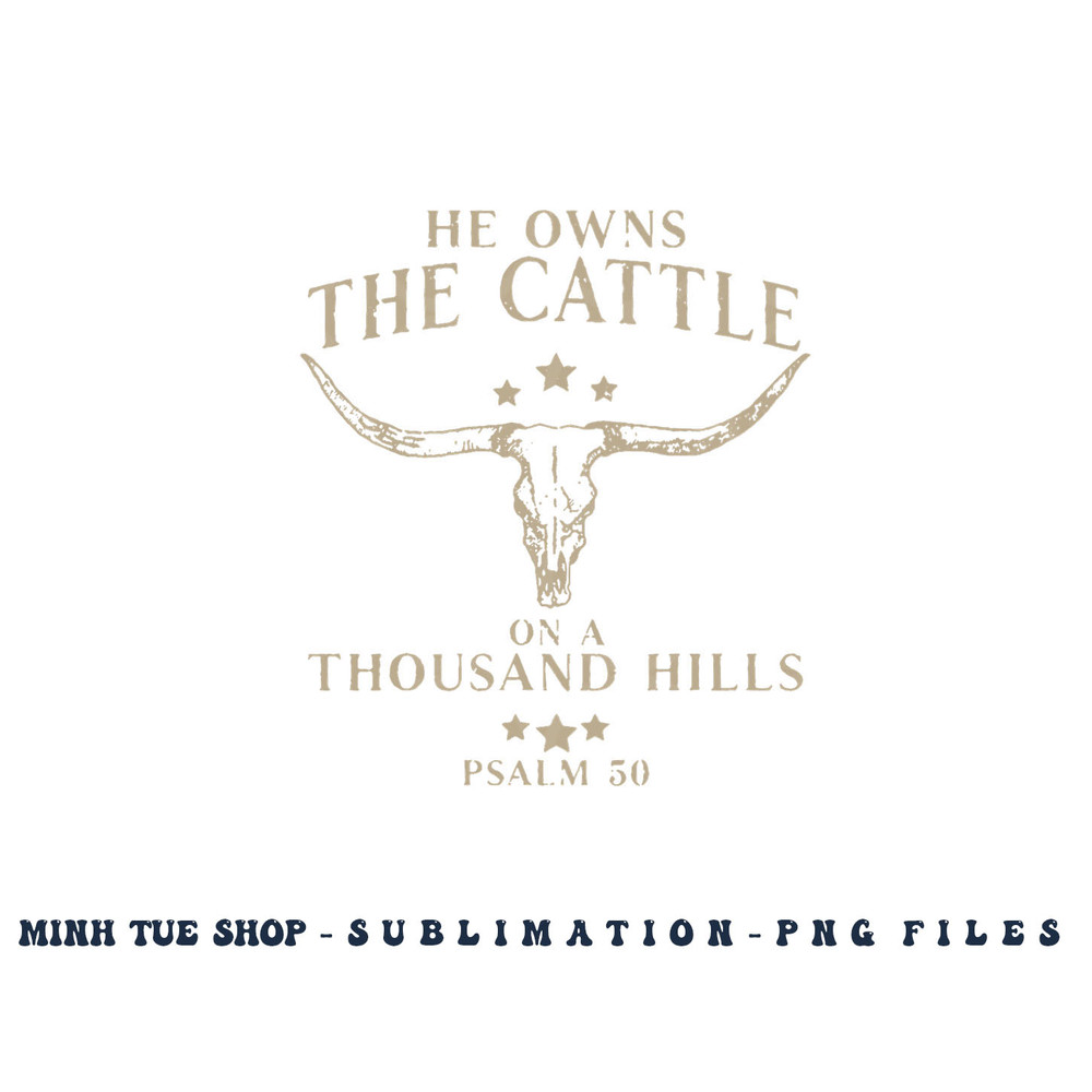 He Owns The Cattle On A Thousand Hills Psalm 50 png, digital download copy.jpg