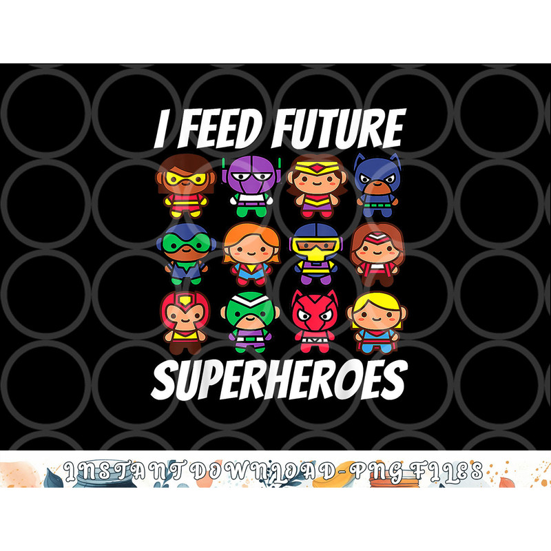I Feed Future Superheroes School Lunch Lady Squad png, digital download copy.jpg