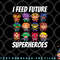 I Feed Future Superheroes School Lunch Lady Squad png, digital download copy.jpg