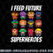 I Feed Future Superheroes School Lunch Lady Squad png, digital download copy.jpg