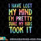 I Have Lost My Mind Kids Took It Mothers Day Mom Women png, digital download copy.jpg