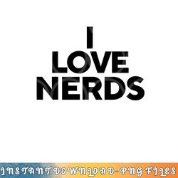 i love nerds png, digital download