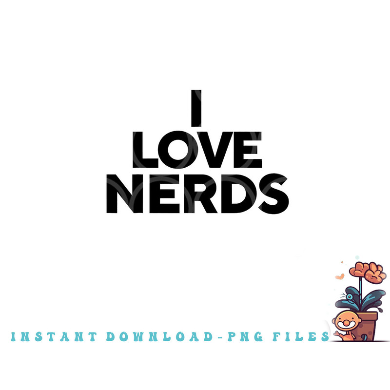 I Love Nerds png, digital download copy.jpg
