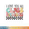 I Love You All Class Dismissed Groovy Teacher Last Day png, digital download copy.jpg
