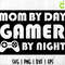 MOM by day Gamer By night 1.jpg