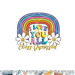 i love you all class dismissed last day of school teacher png, digital download