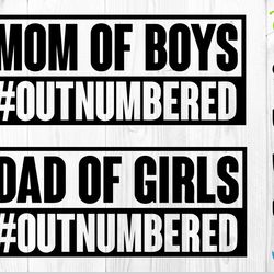 mom of boys outnumbered svg, dad of girls outnumbered svg, mom of boys svg, dad of girls svg / family t-shirt design