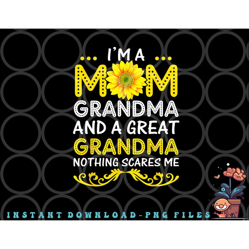 I m A Mom Grandma And A Great Grandma Funny Mother s Day png, digital download copy.jpg