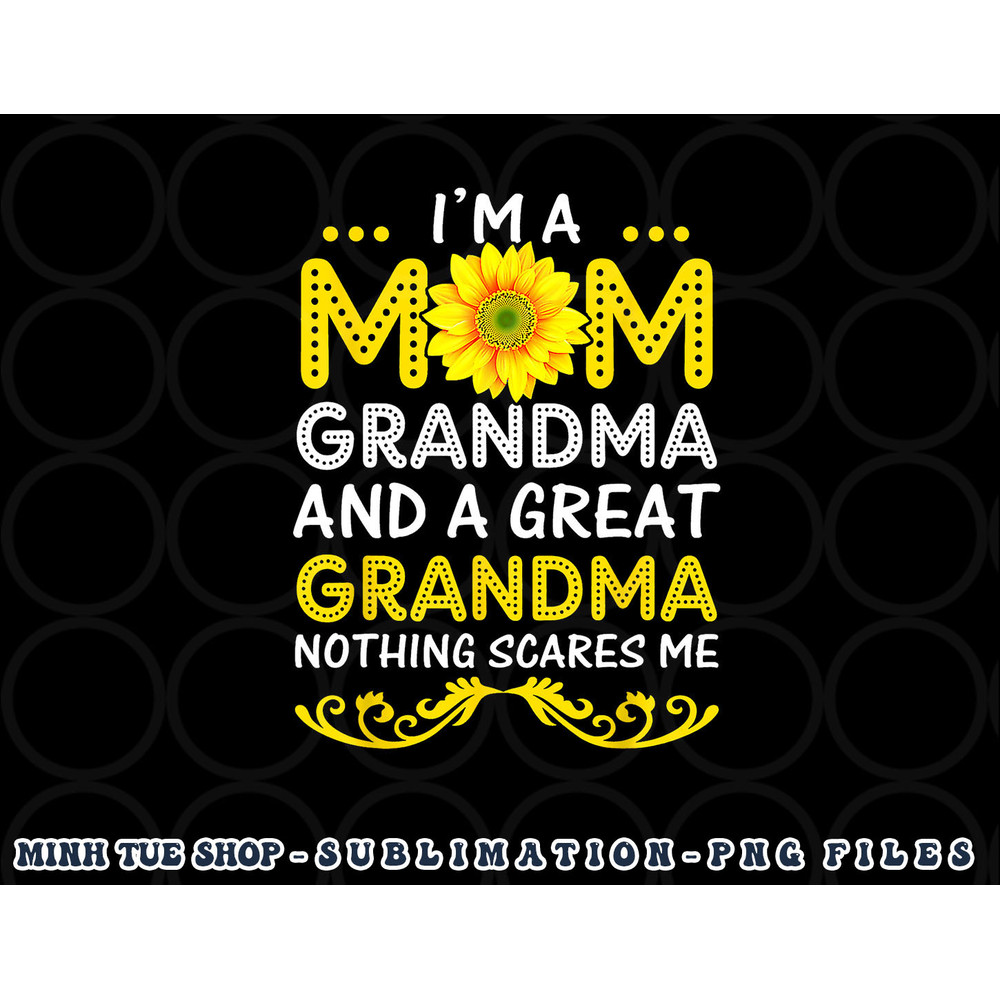 I m A Mom Grandma And A Great Grandma Funny Mother s Day png, digital download copy.jpg