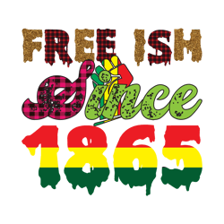 free-ish since 1865 png, juneteenth png, free-ish png, melanin png, black history png file cut digital download
