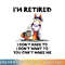 I m Retired I Don t Have To I Don t Want To Horse png, digital download copy.jpg