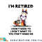 I m Retired I Don t Have To I Don t Want To Horse png, digital download copy.jpg