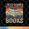 I Read Banned Books Week Librarian Freedom Reader Nerd Men png, digital download copy.jpg
