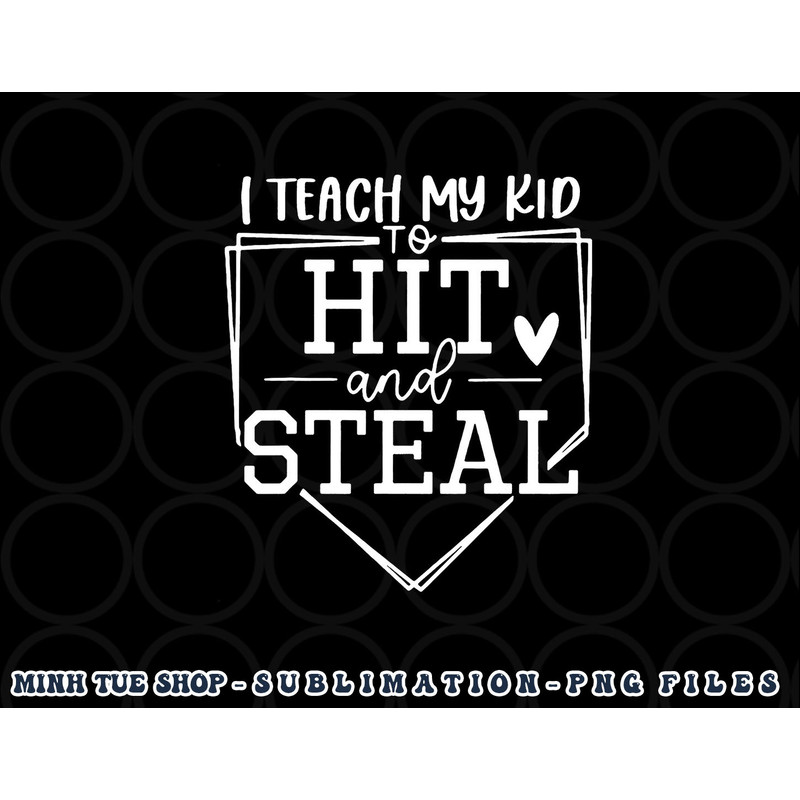 I Teach My Kid To Hit And Steal Baseball Softball Mom Women png, digital download copy.jpg