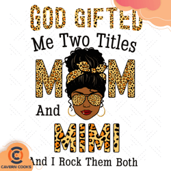 god gifted me two titles mom and mimi and i rock t