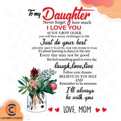 to my daughter never forget i love you as you grow