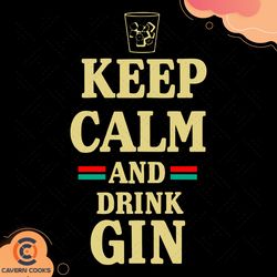 keep calm and drink gin svg, trending svg, calm do